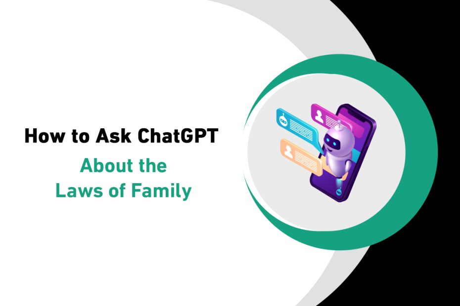 How to Ask ChatGPT About the Laws of Family Court for Precise Legal Guidance